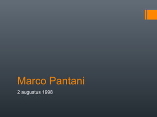 Marco Pantani
2 augustus 1998

 