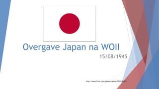 Overgave Japan na WOII
15/08/1945

http://www.flickr.com/photos/dpleic/5523180721/

 