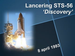 Lancering STS-56
‘Discovery’

 
