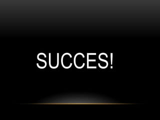 SUCCES!

 