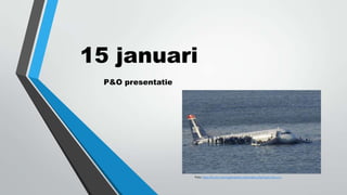 15 januari
P&O presentatie

Foto: http://forum.verenigdestaten.info/index.php?topic=8222.0

 