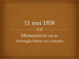 Minnesota lid van de
Verenigde Staten van Amerika

 