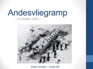 Andesvliegramp
- 13 oktober 1972 -

Ruben Windey – Groep B8

 