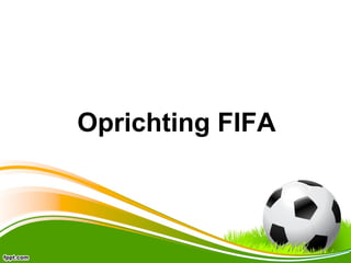 Oprichting FIFA 
 