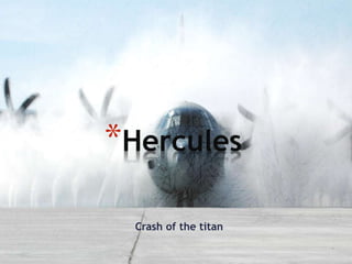 *Hercules 
Crash of the titan 
 