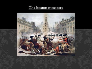 The boston massacre 
 