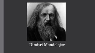 Dimitri Mendelejev
 