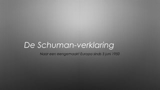 De Schuman-verklaring
Naar een eengemaakt Europa sinds 3 juni 1950
 