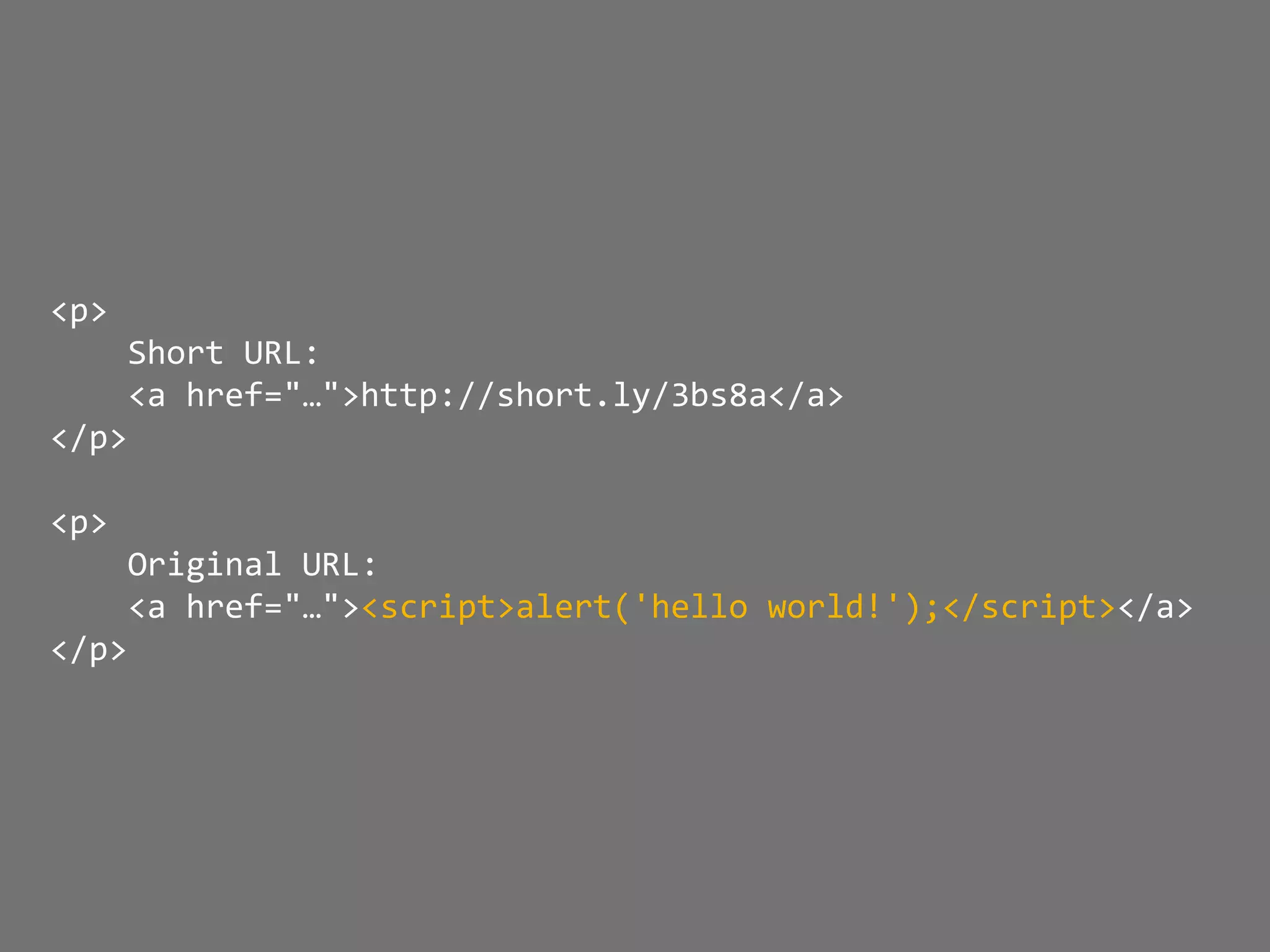 XSS – Cross-Site Scripting
short.ly
<iframe src="https://www.youtube.com/embed/dQw4w9WgXcQ"> Shorten
 