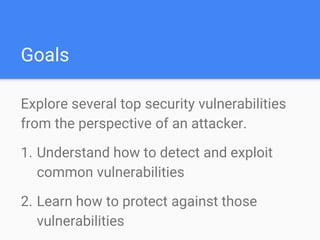 Disclaimers
1.NEVER test systems that aren’t
yours without explicit permission.
2.Examples in this talk are fictional, but
the vulnerability behaviors shown are
very real.
 
