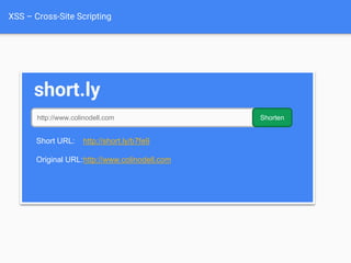 XSS – Cross-Site Scripting
short.ly
Please wait while we redirect you to
http://www.colinodell.com
 