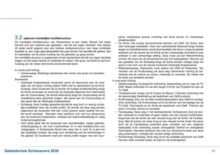 3.2 opbouw ruimtelijke hoofdstructuur                                                          zame, herkenbare groene inrichting met forse bomen en herkenbaar
                                                                                                    straatmeubilair.
     De ruimtelijke hoofdstructuur van Schieoevers is een raster. Binnen het raster               • De Schie: Het oudste structurerende element van Delft, De Schie, kent
     bevindt zich een veelheid aan gebieden, met elk een eigen identiteit. Hoe sterker
     dit raster wordt opgezet door een heldere verkeersstructuur, een hoge ruimtelijke               wegen en bedrijfsterreinen wordt deze kwaliteit niet benut. Langs de gehele
     kwaliteit en een hoge gebruikskwaliteit die past binnen het betreffende gebied, des             westkant van de oevers van de Schie zal een volwaardige recreatieve route
     te makkelijker zal de juiste invulling van de gebieden op gang komen.
     De ruimtelijke structuur is opgebouwd uit een aantal lijnen die elk hun eigen identiteit        vormen die loopt van de binnenstad tot aan het buitengebied. Hiervoor zal
     krijgen om het raster sterker en helderder te maken. Het spoor, de Schie en de Kruit-           een gedeelte van de Schieweg langs de Schie worden verlegd langs het
     huisweg zijn de meest dominante structurerende lijnen.                                          spoor in de vorm van de nieuwe boulevard Verlengde Engelsestraat.
                                                                                                   • Rotterdamseweg: Historische route lopend van Delft tot Rotterdam. Ten
     In noord-zuid richting                                                                          noorden van de Kruithuisweg zal deze weg intensiveren richting de bin-
        • Vulcanusweg: Bedrijvige stadsstraat met ruimte voor groen en bezoeker-                     nenstad met de nadruk op cultuur, onderwijs en recreatie. De relatie met
          sparkeren.                                                                                 de Schie zal verbeterd worden.
     Boulevards                                                                                 In oost-west richting
        • Verlengde Engelsestraat: boulevard vanuit de Spoorzone aan de oost-                      •
          zijde van het spoor richting station Delft zuid en aansluitend op de Kruit-                Delft. Maakt onderdeel uit van een lange O-W lijn van Poptahof tot aan de
          huisweg. Deze boulevard zal op termijn de huidige hoofdontsluiting langs                   TU Delft.
          de Schie vervangen en wordt aan de westzijde begrensd door bebouwing                     • ‘Oudelaanroute’ (langs Lijm & Cultuur en Blauw): Culturele verbinding met
          aan de Vulcanusweg. De strook bebouwing langs de Vulcanusweg zal bij                       de toekomstige Gelatinebrug als beeldmerk van Delft-zuidoost.
          ontwikkeling twee gezichten krijgen: één gevel aan de Vulcanusweg en                     • Kruithuisweg: Eén van de twee hoofdverkeersaders door Delft en ecologi-
          één gevel aan de Verlengde Engelsestraat.                                                  sche verbinding. De Kruithuisweg vormt de tribune voor de etalage van de
        • Schieweg: deze huidige gebiedsontsluitende weg kent nu weinig ruimte-                      TU Delft, Technopolis en de Schie als beeldmerk voor Delft. Thema’s zijn
                                                                                                     sport, innovatie, kennis en recreatie.
          uitgevoerd als boulevard met een ruime groene opzet waarbij het pro-                     • Faradayweg: Deze weg in het bedrijventerrein Schieoevers Zuid zal wor-
                                                                                                     den verbreed en onderdeel uit gaan maken van een nieuwe hoofdontslui-
         aan de boulevard presenteren, ontstaat een toekomstbestendig en veilig                      tingsroute met de komst van een nieuwe brug over de Schie: de Faraday-
         ondernemingsklimaat.                                                                        brug. Met de komst van deze brug en een nieuwe tunnel onder het spoor
       • Voor beide geldt dat de boulevard een aantrekkelijke, veilige gebieds-                      door zal de Faradayweg onderdeel gaan uitmaken van een volgende
         ontsluitingsweg is, ook voor vrachtverkeer. Er is veel verblijfsruimte voor                 belangrijke O-W verbinding tussen woongebied Tanthof en werkgebied
                                                                                                     Technopolis. Wanneer bedrijven zich met hun showrooms beter aan deze
          aan stedelijke functies, die zorgt voor versterking van de verbindingen in                 weg presenteren, ontstaat een sociaal veilige verbinding.
                                                                                   -               • Einsteinweg/ Schieweg: Deze weg vormt de zuidelijke stadsrand van Delft
                                                                                                     met een sterk contrast tussen de stad en het buitengebied.



Gebiedsvisie Schieoevers 2030                                                                                                                                                      14
 