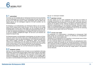 6       MOBILITEIT



     6.1 autoverkeer                                                                      het voor en natransport verbetert.
     De entree voor het westelijke deel van Schieoevers bevindt zich bij de aansluiting
     van de Kruithuisweg op de Schieweg. De Kruithuisweg sluit weer direct aan op
                                                                                          6.3 openbaar vervoer
                                                                                          Het HOV netwerk zal zich verder ontwikkelen door de komst van tramlijn 19
     de A4 en A13. Met deze structuur maakt vrachtverkeer naar het gebied zeer            (oostelijke Schieoevers) en door verbetering van station Delft zuid vanuit het
     beperkt gebruik van het onderliggend wegennet. Dit heeft voordelen voor de           project Stedenbaan (heel Schieoevers). In de toekomst is aanzienlijk intensiever
     verkeersveiligheid.                                                                  gebruik van het gebied voorzien. Wanneer dit gebeurt kan bezien worden of er
                                                                                          voldoende vervoersvraag is om de boulevards Schieweg, Verlengde Engelse-
     De Schieweg is de hoofdontsluiting voor Schieoevers West en zal voor Schie-          straat en de Rotterdamseweg in het openbaar vervoersnetwerk op te nemen.
     oevers Noord verlegd worden langs het spoor. Zo kan het deel van de huidige          Verder zal onderzocht worden welke mogelijkheden er zijn om een OV verbinding
     Schieweg langs de Schie meer ruimte krijgen voor een recreatieve functie. De         te realiseren tussen station Delft zuid en Technopolis.
     hoofdontsluiting via de Schieweg en de Verlengde Engelsestraat (deels een wijk-
     en deels een gebiedsontsluitingsweg) zal heringericht worden als boulevard en
     zo ook een duidelijke verblijfsfunctie krijgen. Dit sluit aan op de toename van
     programma langs de weg.
                                                                                          6.4 vervoer over water
                                                                                          De scheepvaart is te onderscheiden in recreatievaart en beroepsvaart. Delft
                                                                                          geeft prioriteit aan recreatievaart. Hiervoor zal uitbreiding van aanlegplaatsen
     De Rotterdamseweg is de belangrijkste ontsluitingsweg voor het deel van Schie-       (Zuidkolk, Nieuwe Haven) plaatsvinden.
                                                                                    -
     ontsluitingsweg en deels als wijkontsluitingsweg. Op de Rotterdamseweg zullen        kan een recreatieve attractie voor het gebied zijn.
     twee nieuwe bruggen aansluiten: de ‘Gelatinebrug’ (alleen voor langzaam              Er is een onderzoek afgerond naar het concentreren van watergebonden bedrij-
     verkeer) en de ‘Faradaybrug’ (voor alle verkeer). Na realisatie van deze bruggen     vigheid door middel van de aanleg van een nieuwe binnenhaven in Schieoevers
     zal een studie worden verricht naar de haalbaarheid van een derde brug over de       Zuid. Daarnaast wil Delft ook meewerken aan capaciteitsvergroting van de Schie
     Schie (voor alle verkeer) in het verlengde van de Cornelis Drebbelweg.               voor goederenvaart op het gedeelte van Rotterdam tot aan de keerhaven in Delft.
     De parkeerlocaties bevinden zich voor heel Schieoevers op eigen terrein.             Op deze wijze kan dit deel van de Schie zijn huidige positie in het goederen-
                                                                                          vervoer behouden.
     6.2 langzaam verkeer

     onderdoorgangen onder het spoor die in het verlengde van de bruggen liggen

     duurzaam en ook bevorderlijk voor het gebruik van het openbaar vervoer doordat




Gebiedsvisie Schieoevers 2030                                                                                                                                                30
 