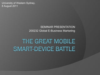 SEMINAR PRESENTATION 200232 Global E-Business Marketing University of Western Sydney,  8 August 2011 