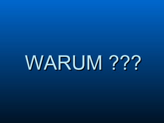 WARUM ??? 