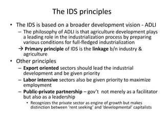 The IDS principles
• The IDS is based on a broader development vision - ADLI
– The philosophy of ADLI is that agriculture ...