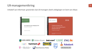 UX-managementkring 14
2016
Ini<a<ef van Informaat: groeiende club UX-managers deelt uitdagingen en leert van elkaar.
 