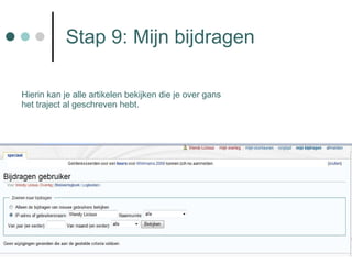 Stap 9: Mijn bijdragen Hierin kan je alle artikelen bekijken die je over gans het traject al geschreven hebt. 
