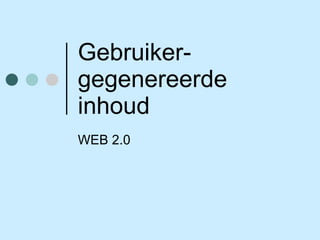 Gebruiker-gegenereerde inhoud WEB 2.0 