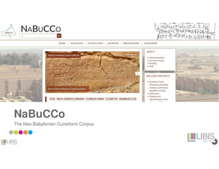46
NaBuCCo
The Neo-Babylonian Cuneiform Corpus
 