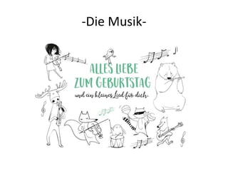 -Die Musik-