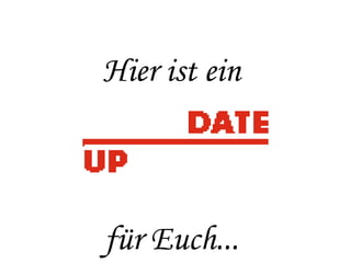 Hier ist ein  für Euch...  