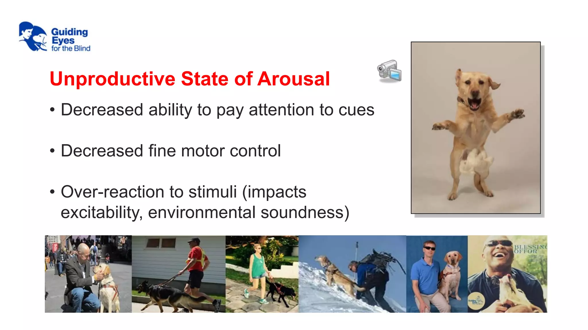 • Decreased ability to pay attention to cues
• Decreased fine motor control
• Over-reaction to stimuli (impacts
excitability, environmental soundness)
Unproductive State of Arousal
 