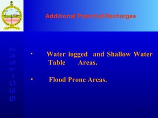 Additional Potential Recharges G E C – 1 9 9 7         Water logged  and Shallow Water   Table  Areas.        Flood Prone Areas. 