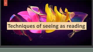 Techniques of seeing as reading
11
 