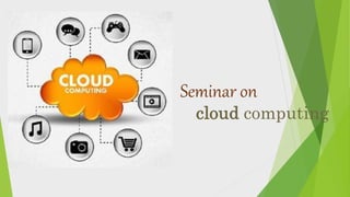 Seminar on
cloud computing
 