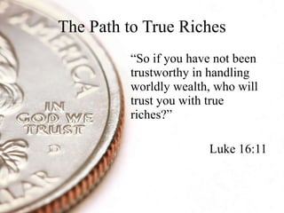 The Path to True Riches ,[object Object],[object Object]