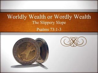 Worldly Wealth or Wordly Wealth ,[object Object],[object Object]