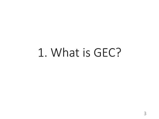 1. What is GEC?
3
 