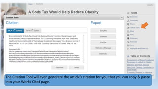 The Citation Tool will even generate the article’s citation for you that you can copy & paste
into your Works Cited page.
 