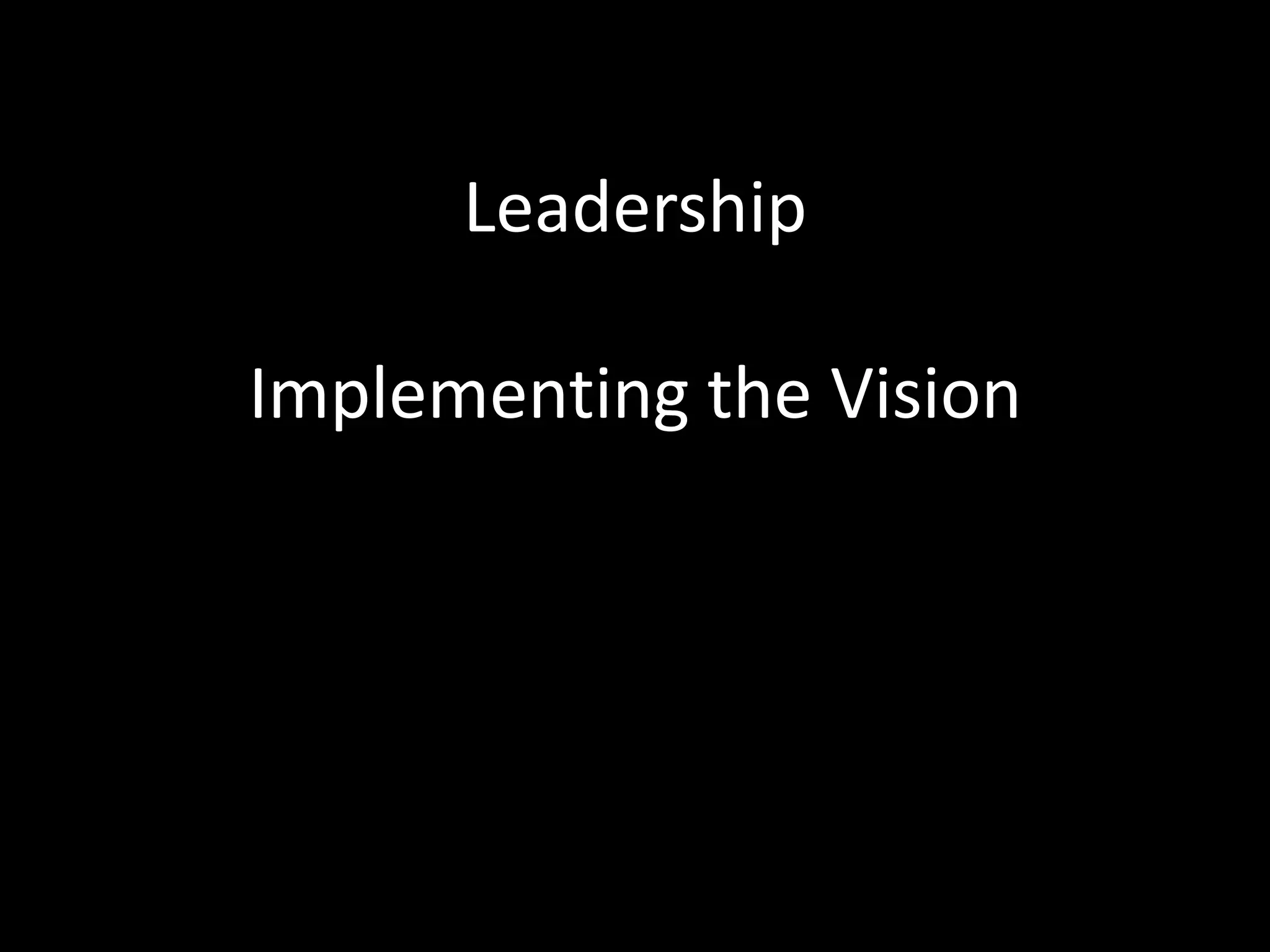 Leadership
Implementing the Vision

 