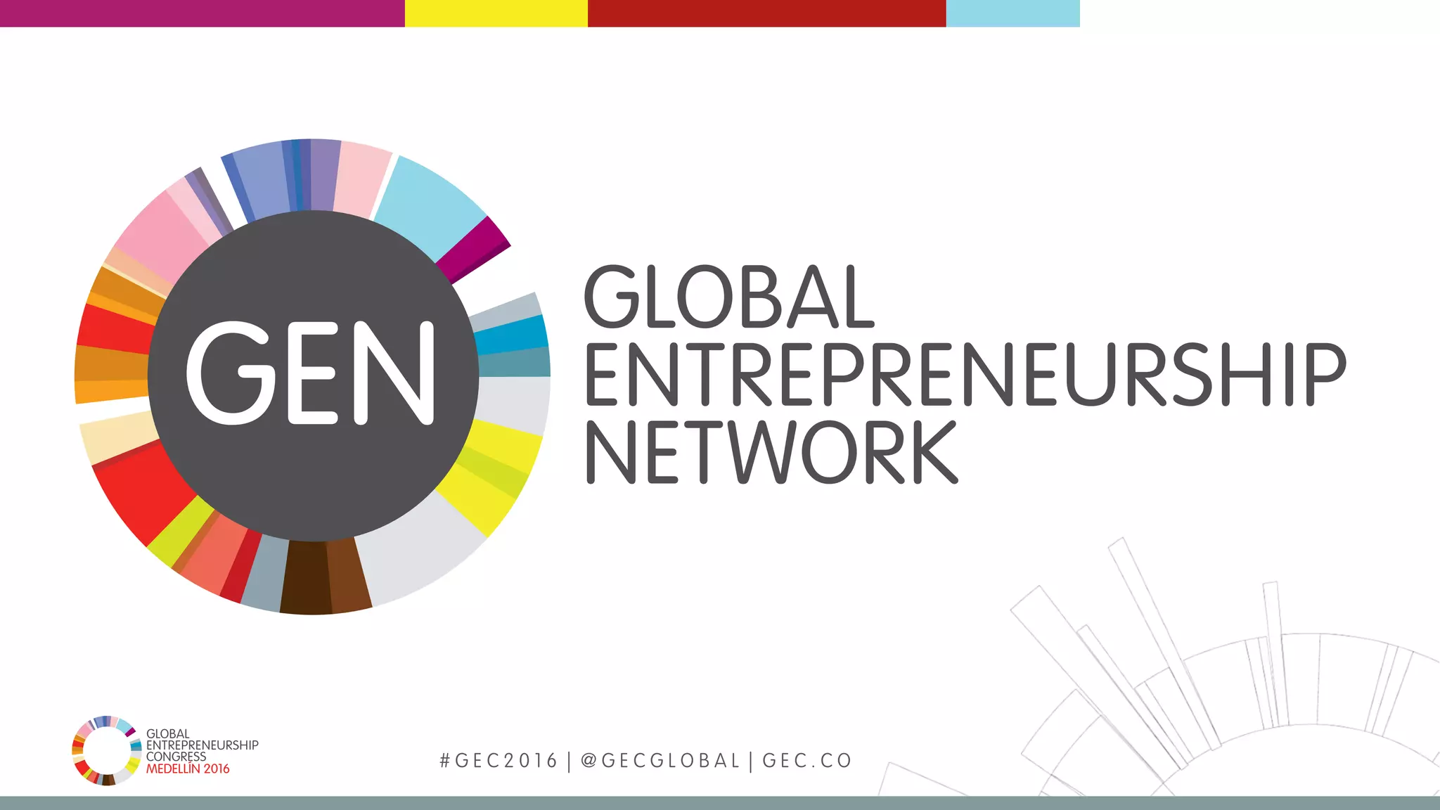 MEDELLÍN 2016 # G E C 2 0 1 6 | @ G E C G L O B A L | G E C . C O
 