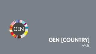 GEN [COUNTRY]
FAQs
 