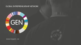 GLOBAL ENTREPRENEURSHIP NETWORK
w e a r e g e n . c o
 