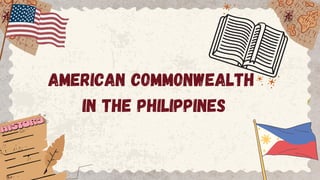 AMERICAN COMMONWEALTH
IN THE PHILIPPINES
 
