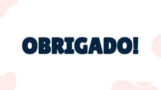 OBRIGADO!
 
