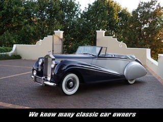 We know many classic car owners
 