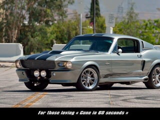 For those loving ? Gone in 60 seconds ?
 