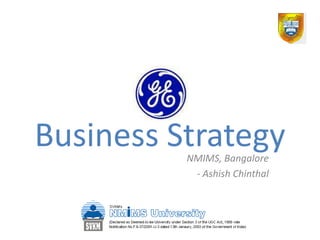 Business Strategy
          NMIMS, Bangalore
           - Ashish Chinthal
 