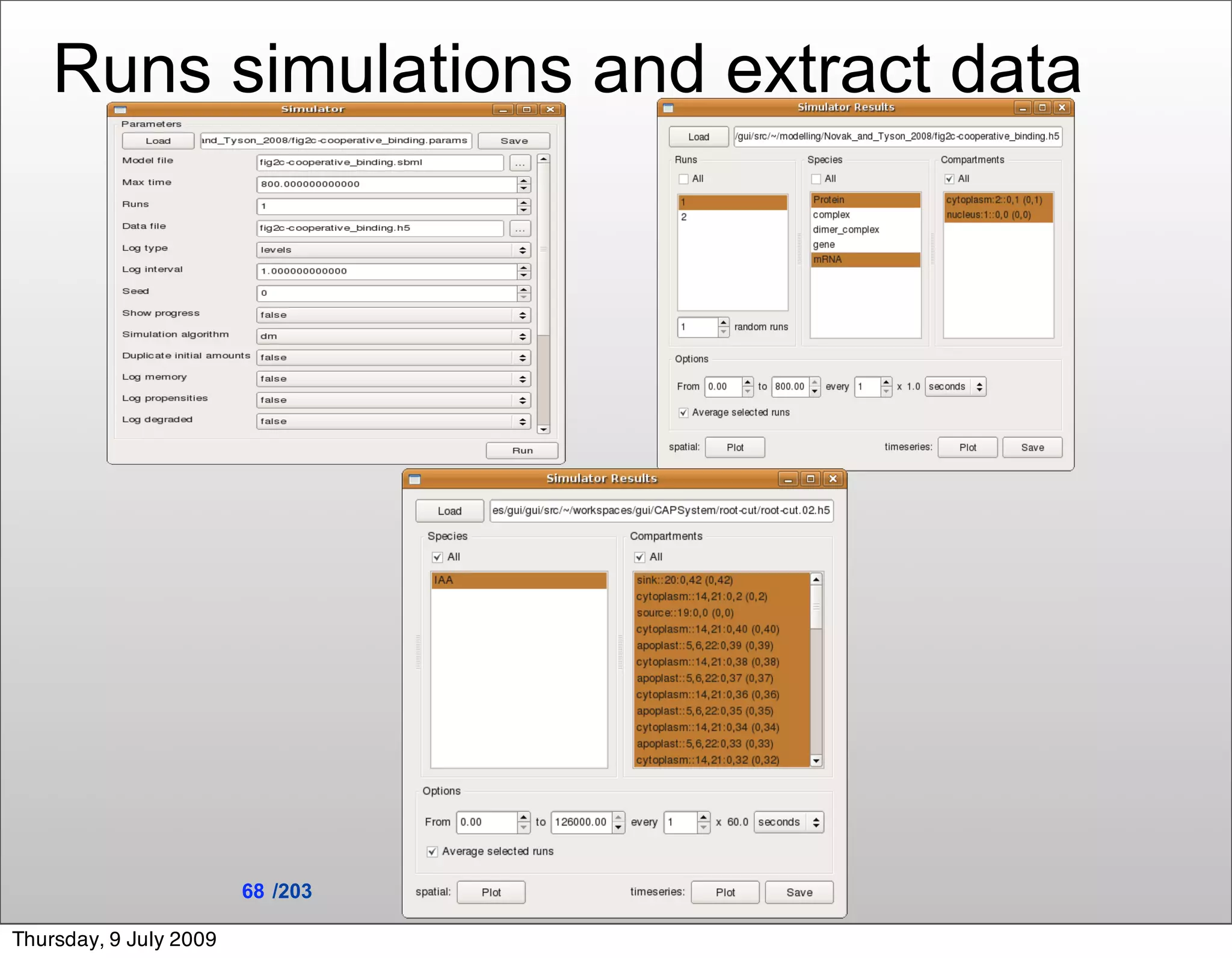 Runs simulations and extract data




                        68 /203

Thursday, 9 July 2009
 