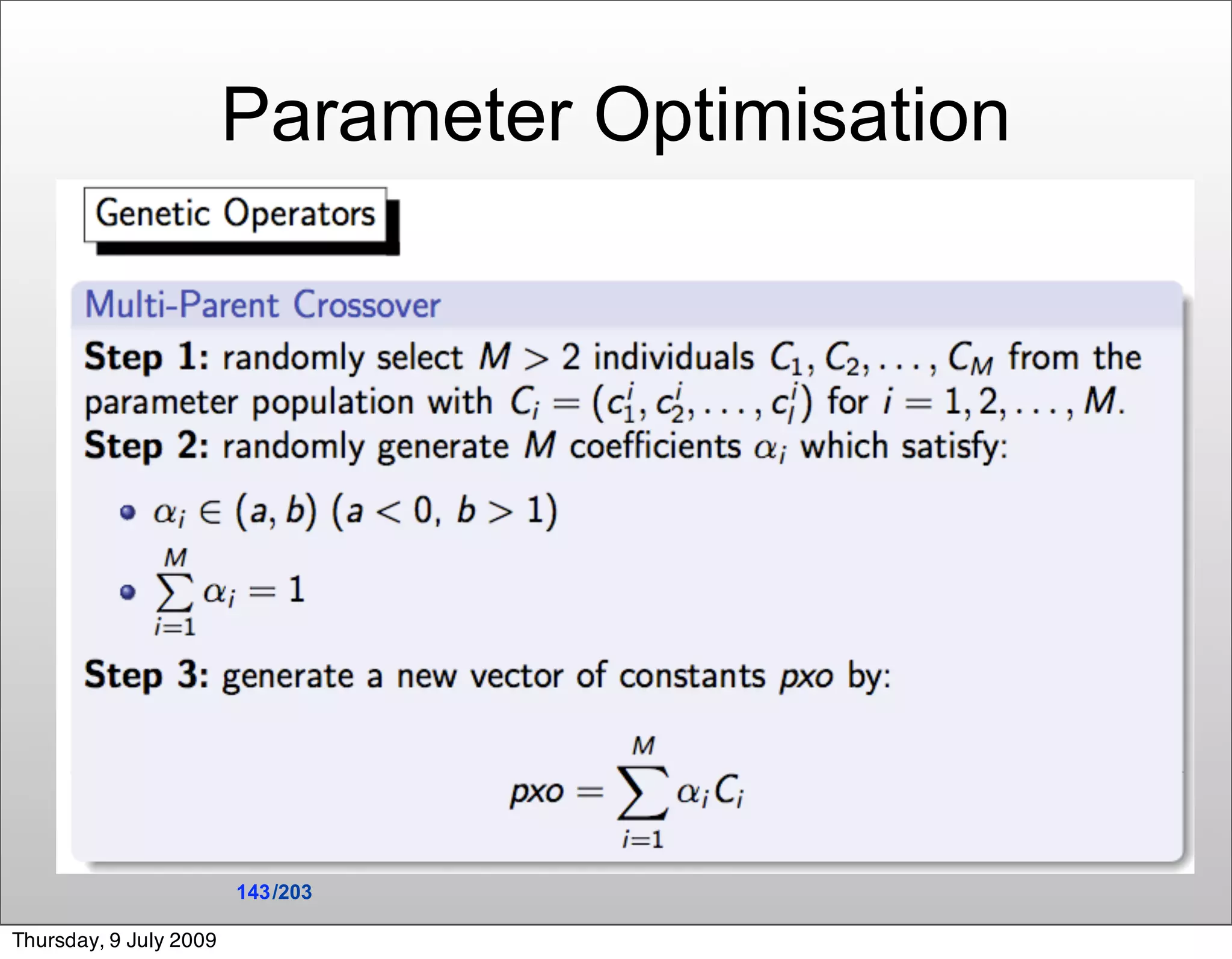Parameter Optimisation




                        143 /203

Thursday, 9 July 2009
 