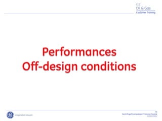 73
Centrifugal Compressor Training Course
22/11/2012
Customer Training
 
