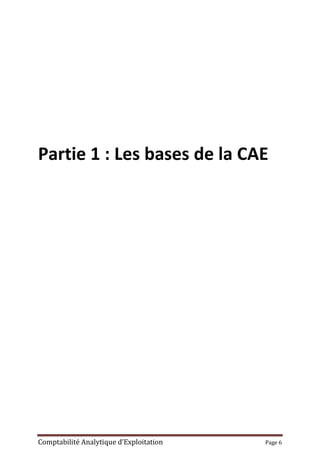 Comptabilité Analytique d’Exploitation Page 6
Partie 1 : Les bases de la CAE
 