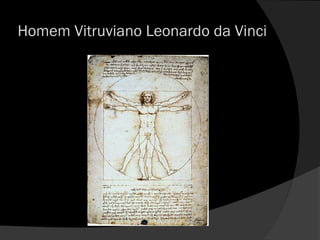 Homem Vitruviano Leonardo da Vinci
 