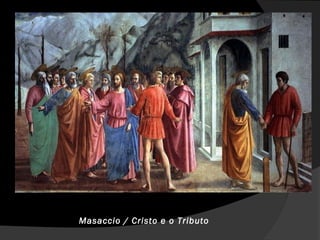 Masaccio / Cristo e o Tributo
 