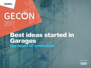 Best ideas started in
Garages
the heart of innovation
 